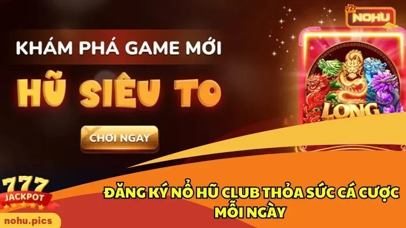 Đăng Ký Nổ Hũ Club