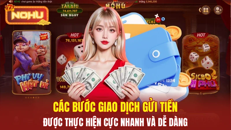 Các bước giao dịch gửi tiền được thực hiện cực nhanh và dễ dàng